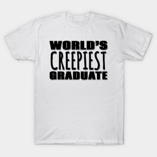 World's Creepiest Graduate T-Shirt